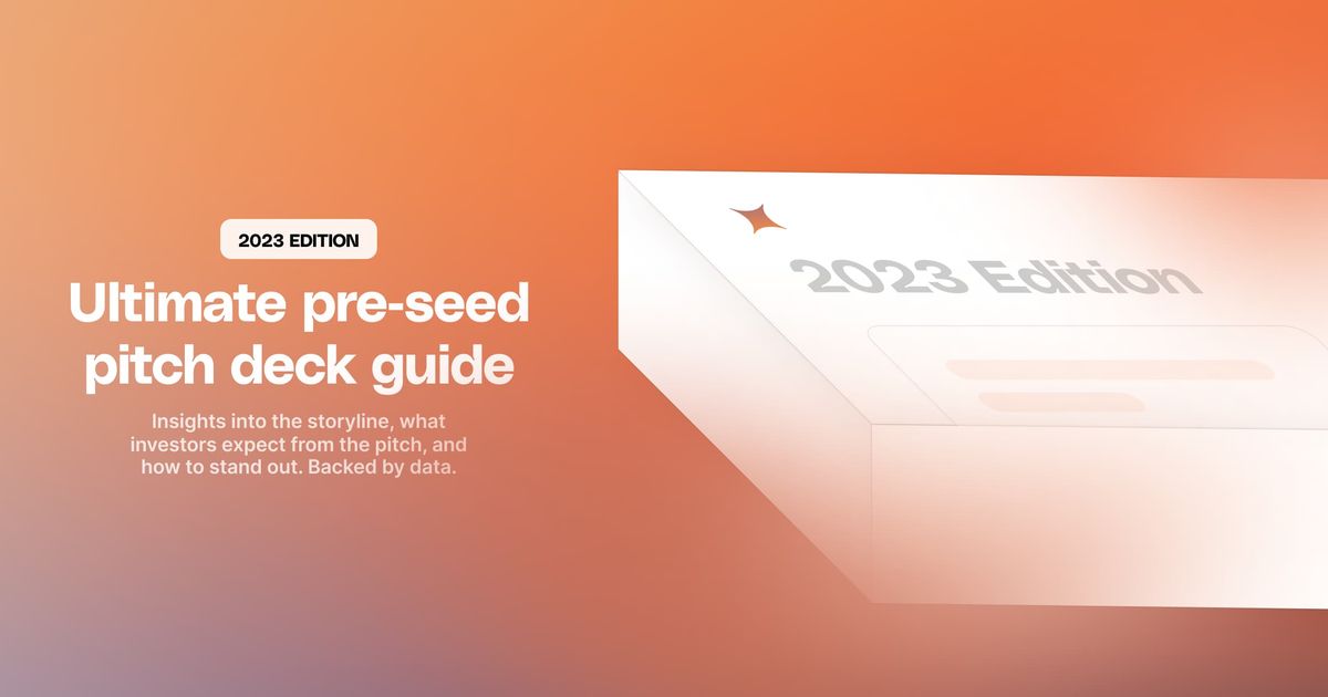 The Ultimate Pre-seed Pitch Deck Guide: 2023 Edition 