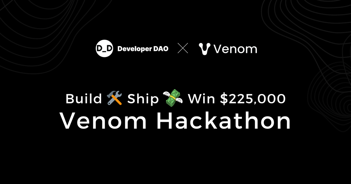Join the  Online Venom Hackathon - $225,000 in prizes