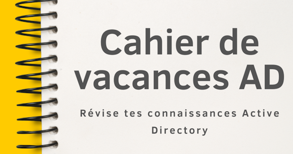 Cahier de vacances AD par Bastien Perez | Révise tes connaissances Active Directory