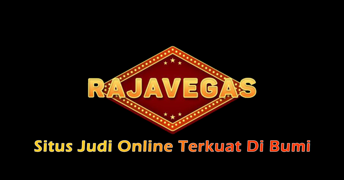RAJAVEGAS - Situs aman dan terpercaya sejak 2021