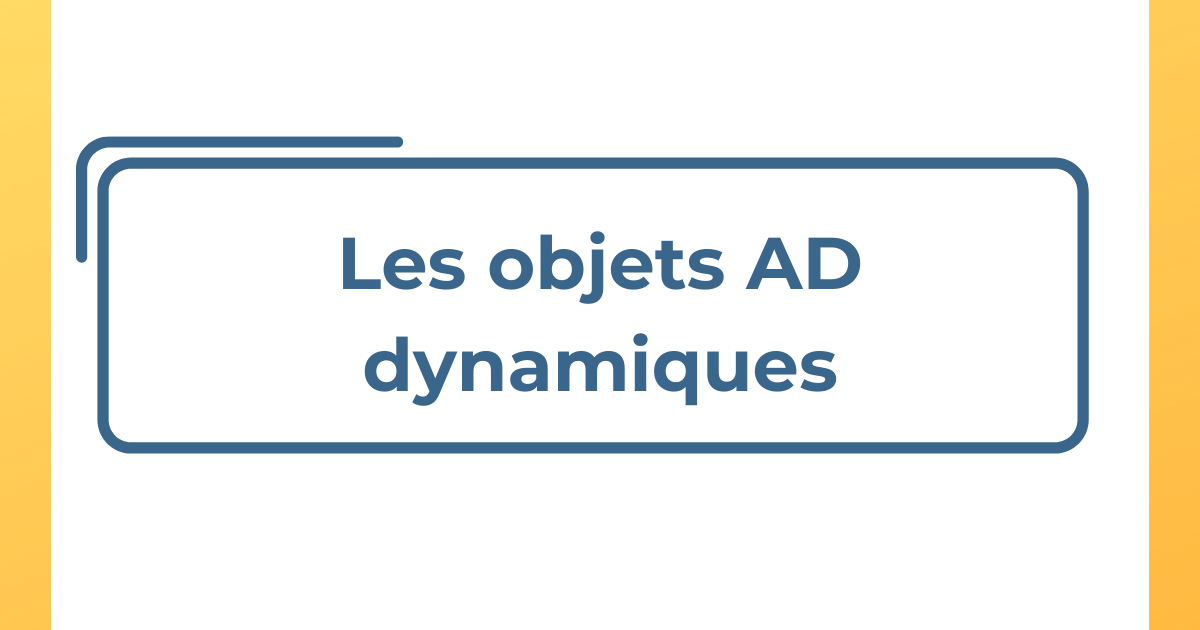 Bastien Perez sur LinkedIn : Jour 22 - Les objets AD dynamiques.pdf