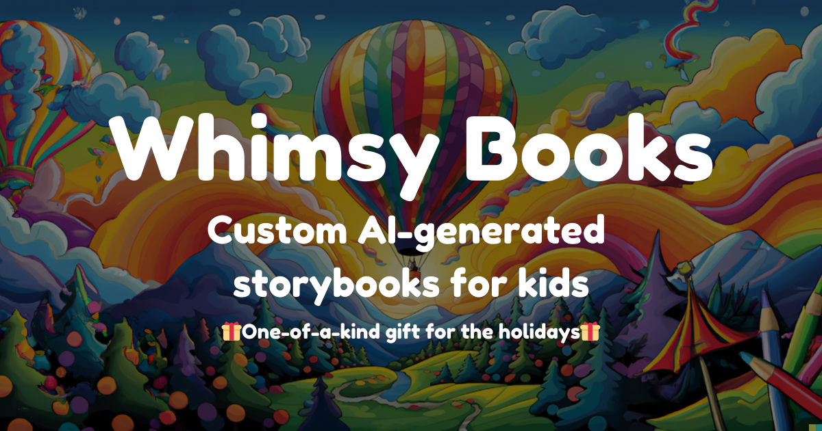 WhimsyGPT - An assistant to help you create custom storybooks.