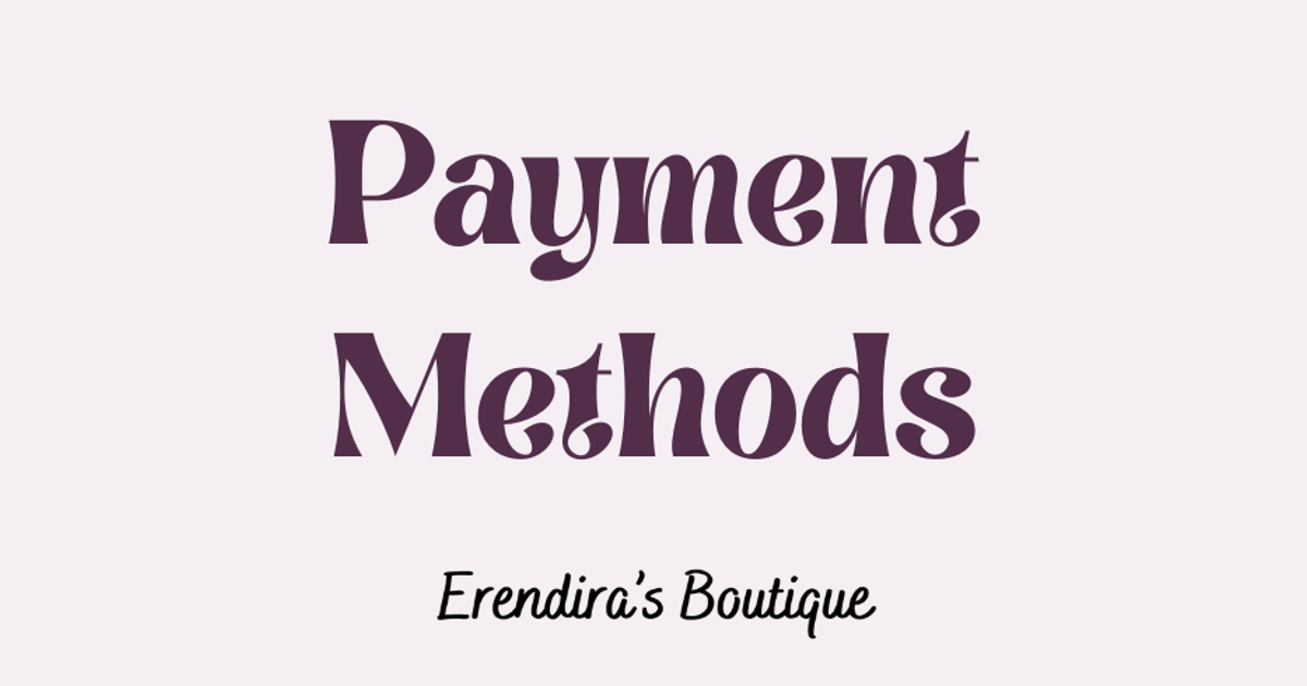 Payment Methods — Erendira's Boutique