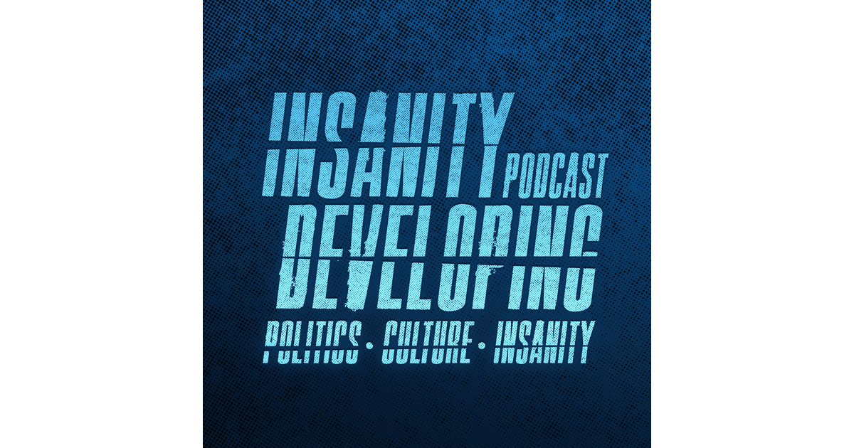 Listen to the Insanity Developing Podcast on iHeartRadio.