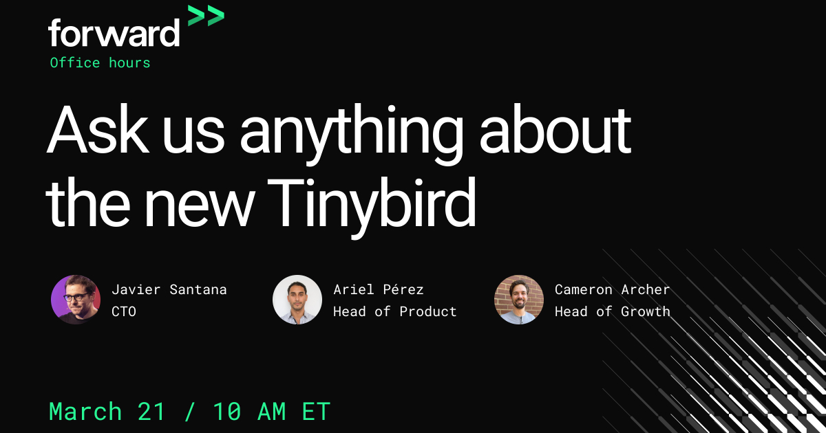 Tinybird Forward Office Hours - Ask us anything!