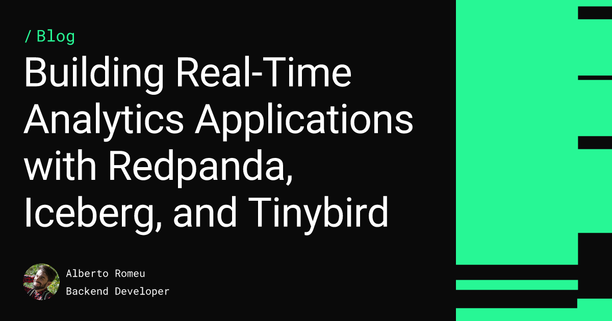 Building Real-Time Analytics Applications with Redpanda, Iceberg, and Tinybird