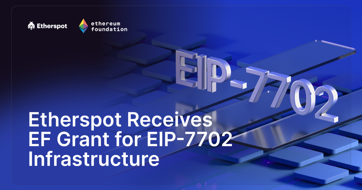 Etherspot Receives Ethereum Foundation Grant to Build EIP-7702 Censorship-resistant Infrastructure