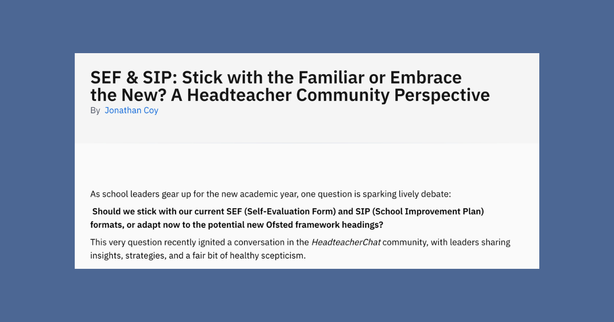 SEF vs SIP: Should Headteachers Stick with Familiar or Embrace New? Community Insights | HeadteacherChat
