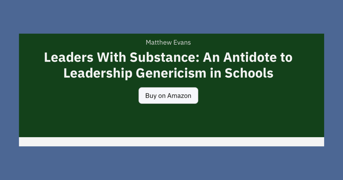 Leaders With Substance: An Antidote to Leadership Genericism in Schools - School Leader Books