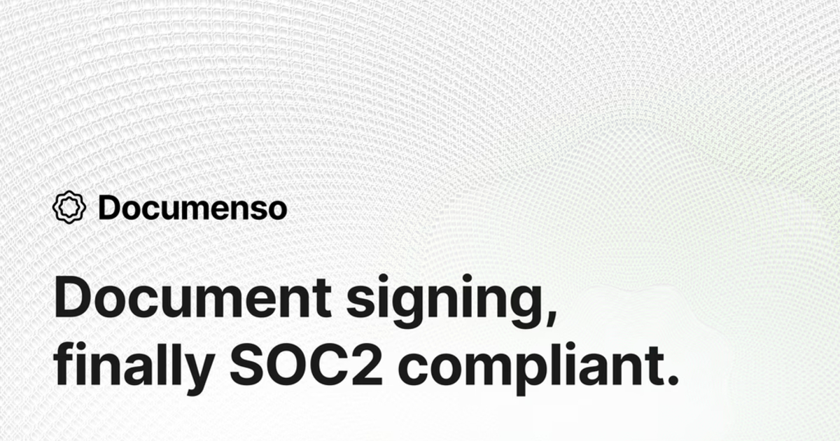 Documenso Is Now SOC 2 Compliant: 5 Lessons to Nail Your Own Audit - Documenso
