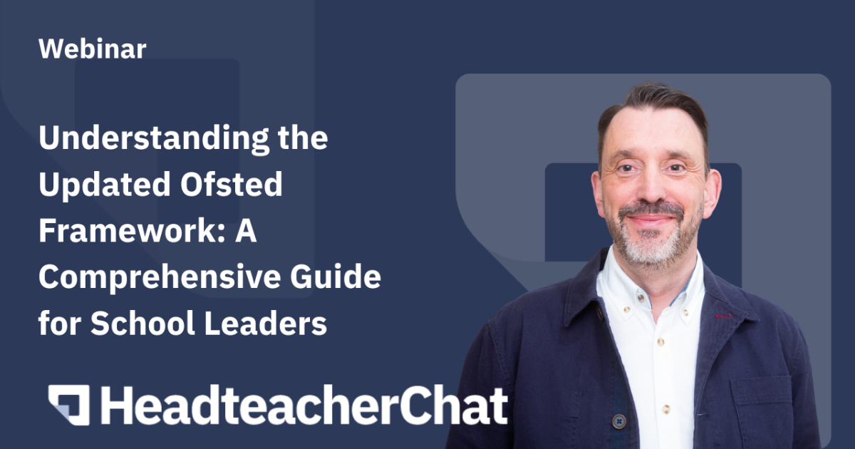Updated Ofsted Framework 2025: Complete Guide for School Leaders & Headteachers | HeadteacherChat