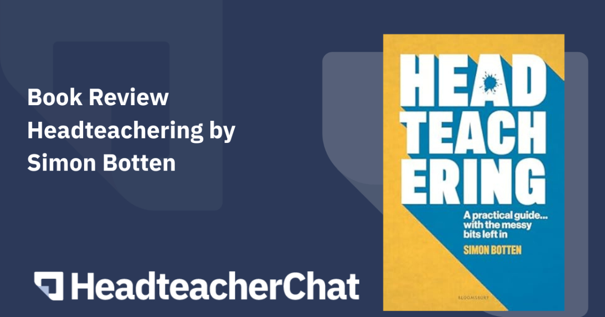 Headteachering by Simon Botten Book Review | Essential Guide for School Leaders & Headteachers