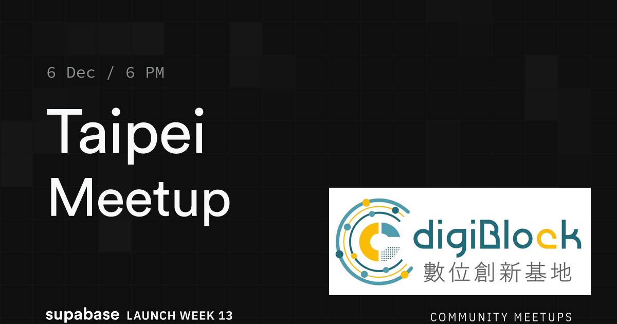 Taipei Meetup - Supabase Launch Week